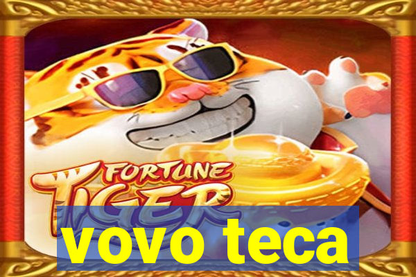 vovo teca